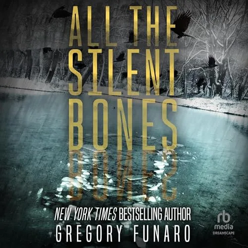 All the Silent Bones By Gregory Funaro